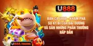 Bắn Cá U888 - Khám Phá Sự Kỳ Bí Của Đại Dương Và Săn Những Phần Thưởng Hấp Dẫn