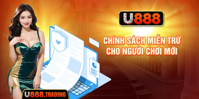 Chính sách miễn trừ cho người chơi mới