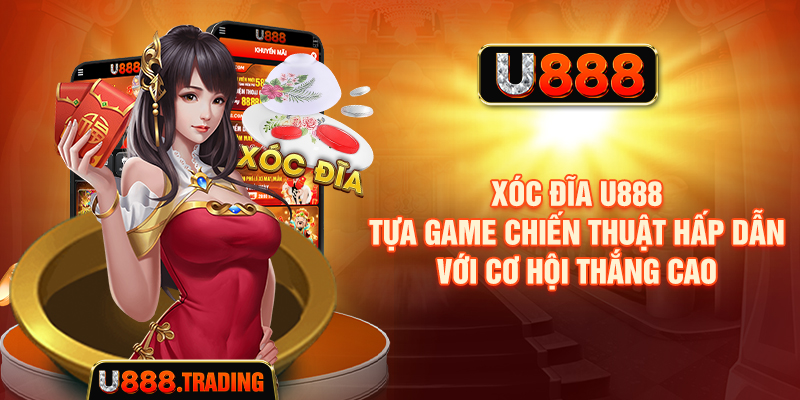 Xóc Đĩa U888 - Tựa Game Chiến Thuật Hấp Dẫn Với Cơ Hội Thắng Cao