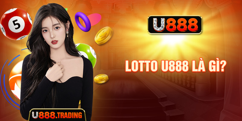 Lotto U888 là gì?