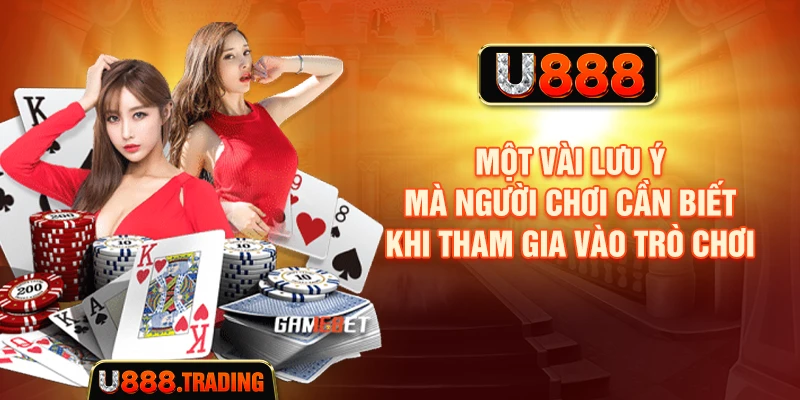 Một vài lưu ý mà game thủ cần biết khi tham gia vào trò chơi