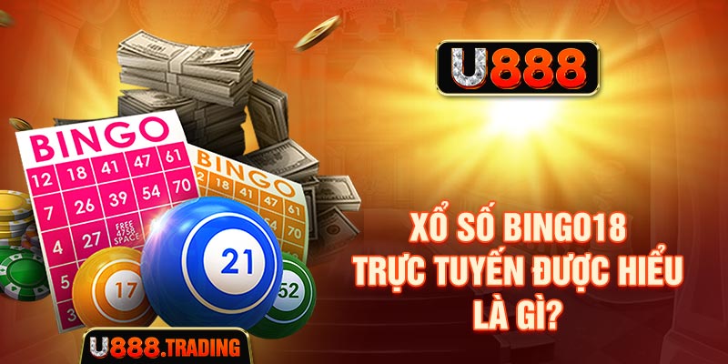 Xổ số Bingo18 trực tuyến được hiểu là gì?